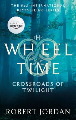 Crossroads Of Twilight: Book 10 of the Wheel of Time (Now a major TV