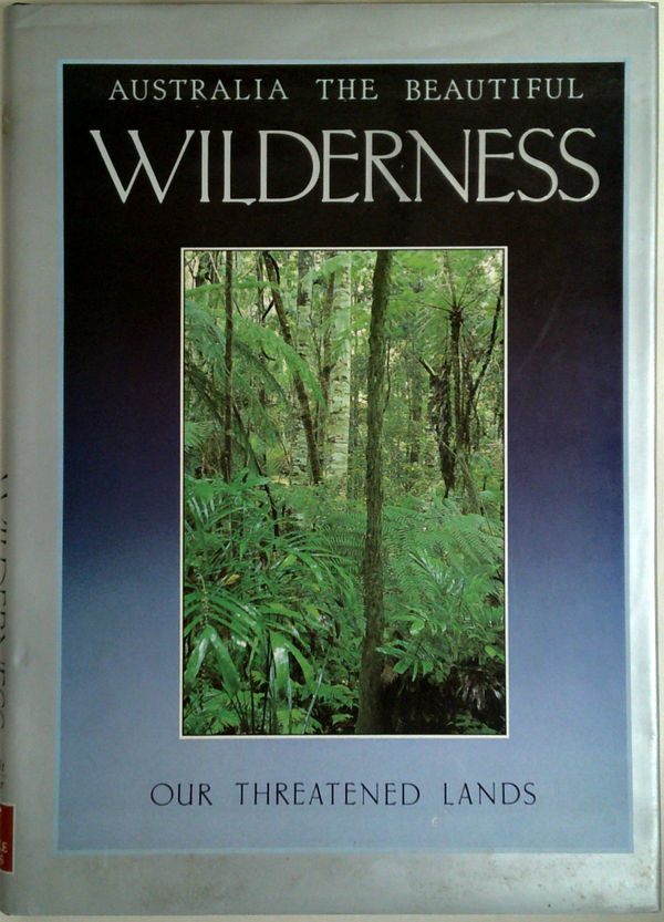 Australia The Beautiful Wilderness Our Threatened Lands