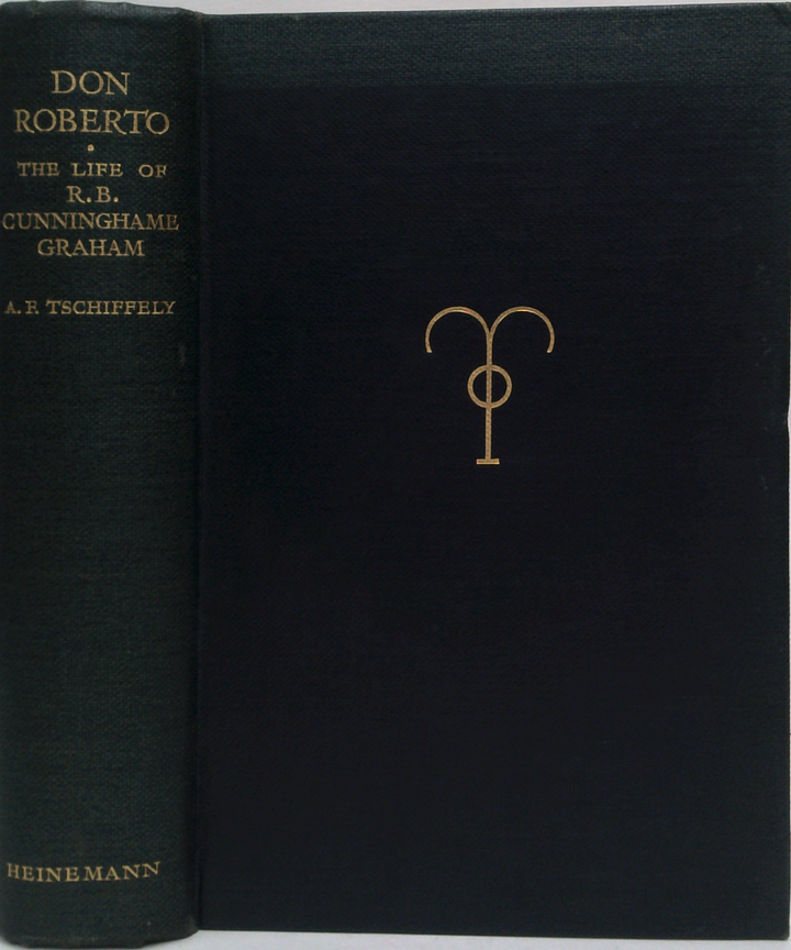 Don Roberto: Being The Account Of The Life And Works Of R. B. Cunninghame Graham 1832-1936