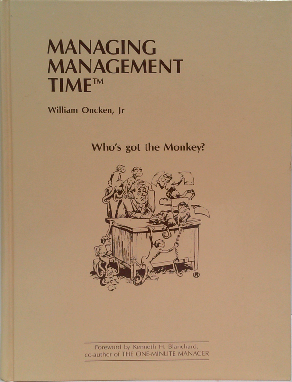 Managing Management Time: Who's Got The Monkey?
