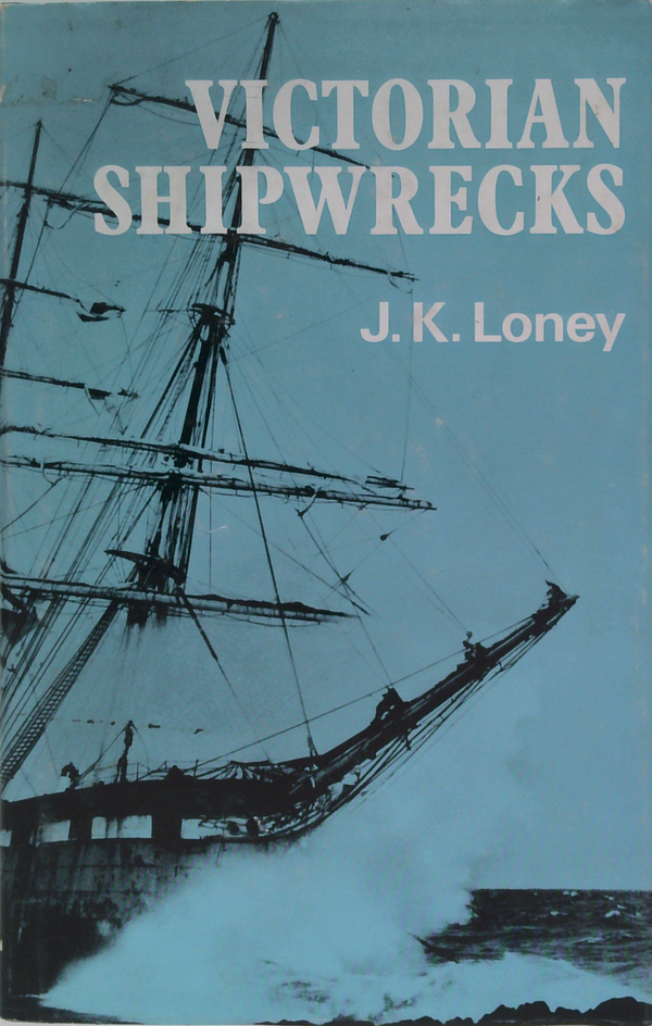 Victorian Shipwrecks: All Wrecks In Victorian Waters And Bass Strait, Including King Island And The Kent Group