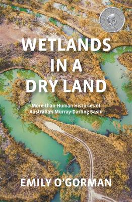 Wetlands in a Dry Land: More-than-Human Histories of Australia's Murray-Darling Basin