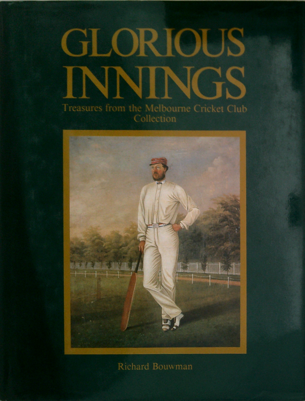 Glorious Innings: Treasures From The Melbourne Cricket Club Collection
