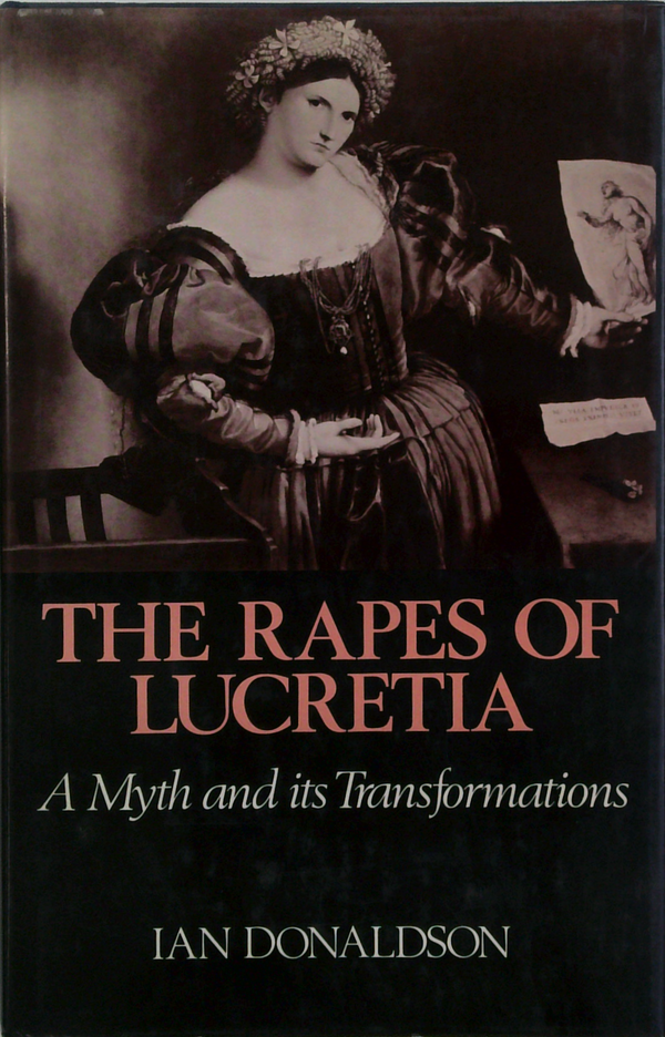 The Rapes Of Lucretia: A Myth And Its Transformations