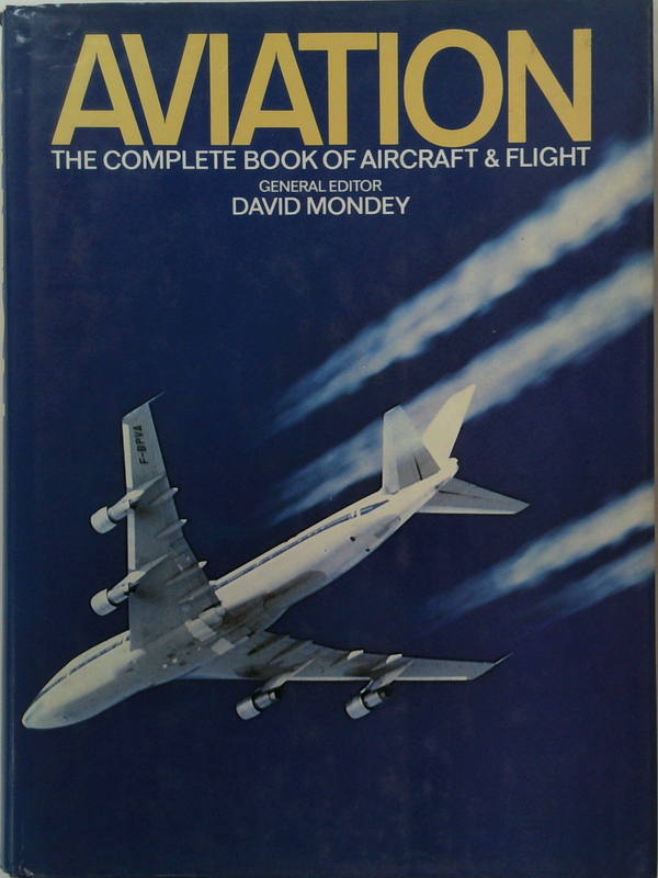 Aviation: The Complete Book Of Aircraft & Flight