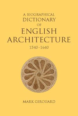 A Biographical Dictionary of English Architecture, 1540-1640