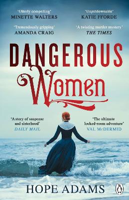 Dangerous Women: The Compelling and Beautifully Written Mystery About Friendship, Secrets and Redemption