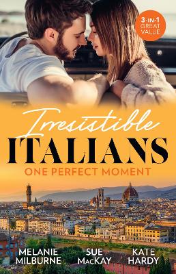 Irresistible Italians: One Perfect Moment/His Final Bargain/The