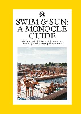 Swim & Sun: A Monocle Guide: Hot beach clubs, Perfect pools, Lake Havens