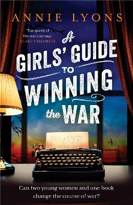 A Girls' Guide to Winning the War: The most heartwarming, uplifting novel of courage and friendship in WW2