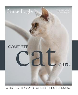 Complete Cat Care: What every cat owner needs to know