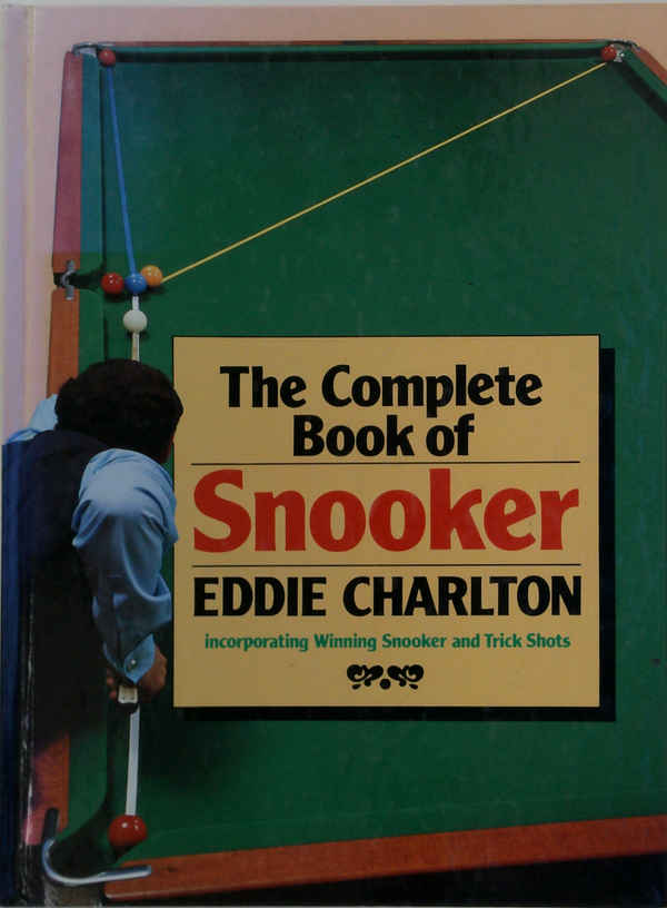 The Complete Book Of Snooker; Incorporating Winning Snooker And Trick Shots
