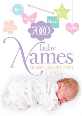 7000 Baby Names: Classic and Modern