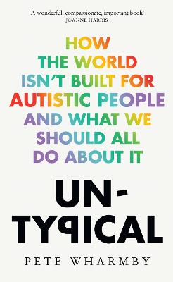 Untypical: How the world isn't built for autistic people and what we should all do about it