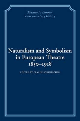 Naturalism and Symbolism in European Theatre 1850-1918