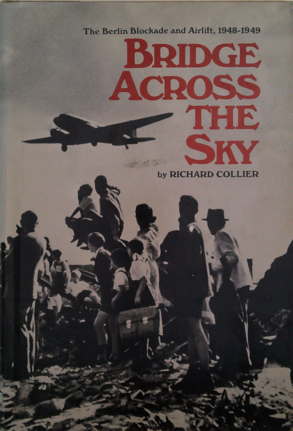 Bridge Across The Sky: The Berlin Blockade And Airlift, 1948-1949