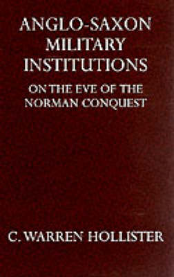 Anglo-Saxon Military Institutions: On the Eve of the Norman Conquest