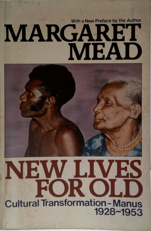 New Lives For Old: Cultural Transformation - Manus 1928-1953