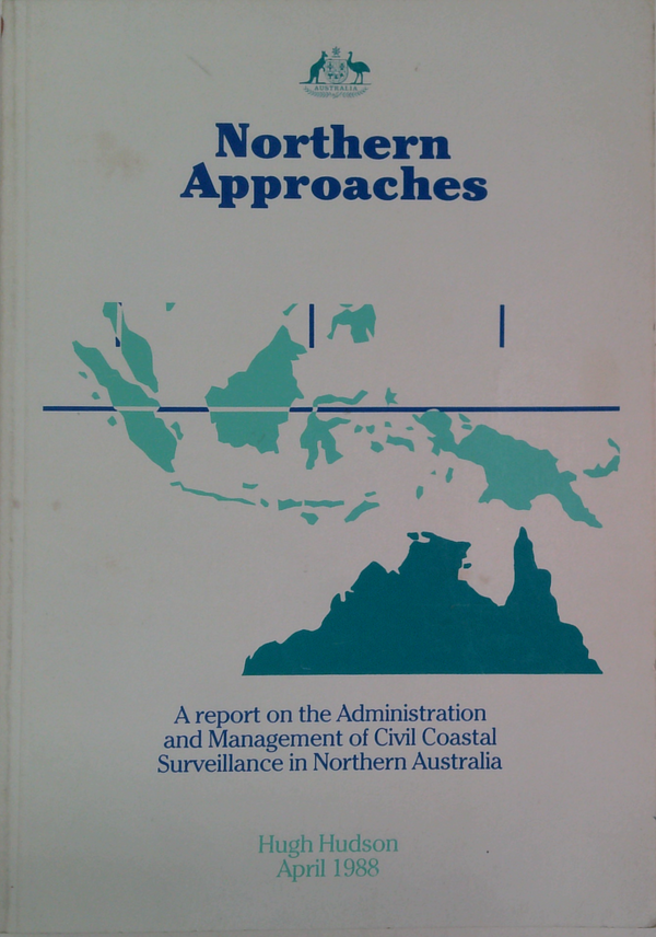 Northern Approaches: A Report On The Administration And Management Of Civil Coastal Surveillance In Northern Australia