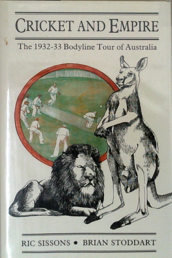 Cricket And Empire: The 1932-33 Bodyline Tour Of Australia
