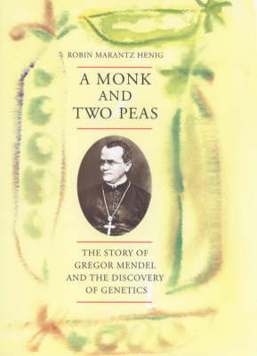 A Monk and Two Peas: The Story of Gregor Mendel and the Discovery of