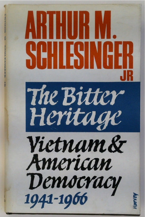 The Bitter Heritage: Vietnam and American Democracy 1941-1966