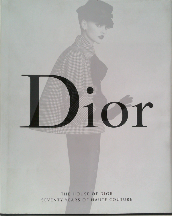 Dior: The House Of Dior, Seventy Years Of Haute Couture
