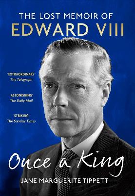 Once a King: The Lost Memoir of Edward VIII