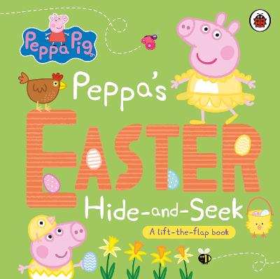 Peppa Pig: Peppa's Easter Hide and Seek: A lift-the-flap book