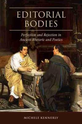 Editorial Bodies: Perfection and Rejection in Ancient Rhetoric and