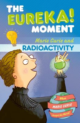 The Eureka! Moment: Radioactivity