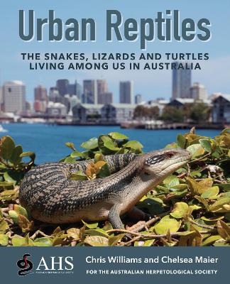 Urban Reptiles: The Snakes, Lizards and Turtles Living Among Us in