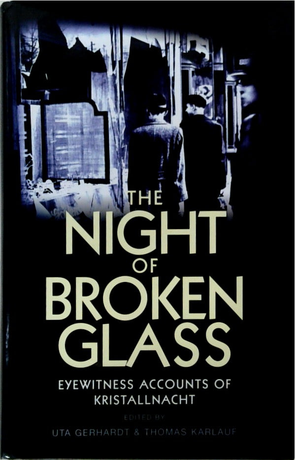 The Night of Broken Glass Eyewitness Accounts of Kristallnacht (SIGNED)