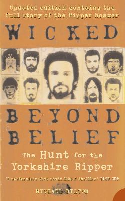 Wicked Beyond Belief: The Hunt for the Yorkshire Ripper
