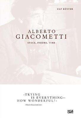 Alberto Giacometti: Space, Figure, Time