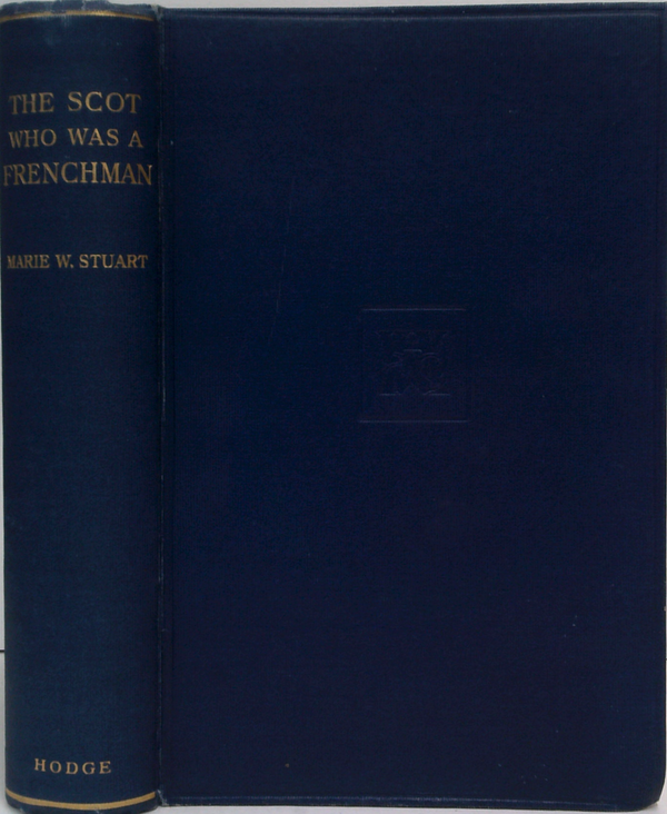 The Scot Who Was A Frenchman: Being The Life Of John Stewart, Duke Of Albany, In Scotland, France, And Italy