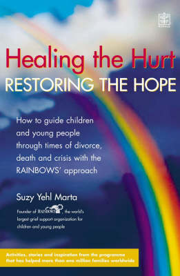 Healing the Hurt, Retoring the Hope: How to Help Children and