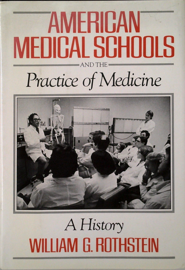 American Medical Schools And The Practice Of Medicine: A History
