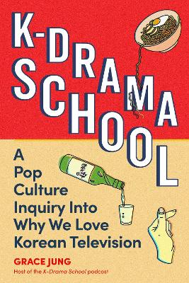 K-Drama School: A Pop Culture Inquiry Into Why We Love Korean
