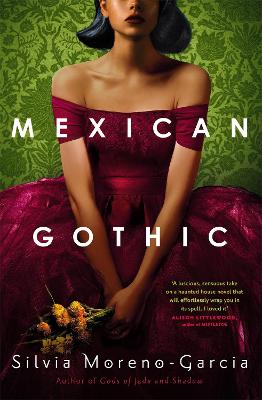 Mexican Gothic: The extraordinary international bestseller, 'a new classic of the genre'