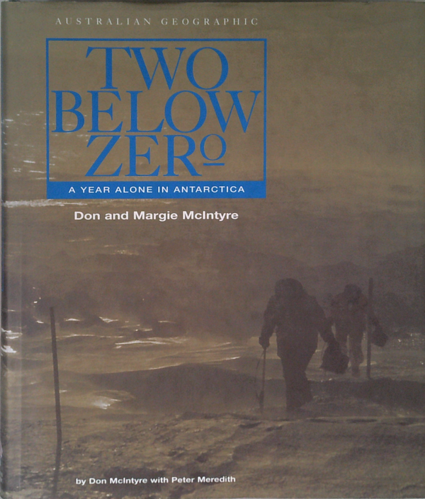 Two Below Zero: A Year Alone In Antarctica