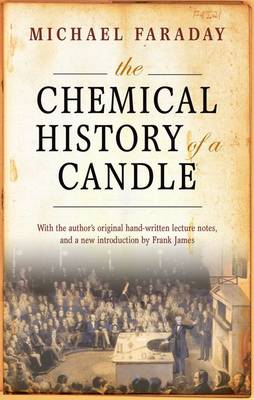 The Chemical History of a Candle: With an Introduction by Frank A.J.L.