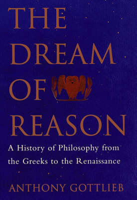 The Dream of Reason: A History of Philosophy from the Greeks to the