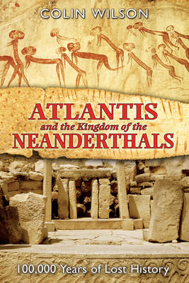 Atlantis and the Kingdom of the Neanderthals: 100,000 Years of Lost