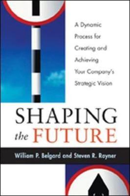 Shaping the Future: A Dynamic Process for Creating and Achieving Your