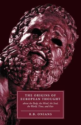 The Origins of European Thought: About the Body, the Mind, the Soul,
