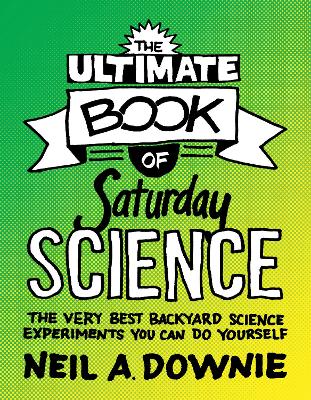 The Ultimate Book of Saturday Science: The Very Best Backyard Science
