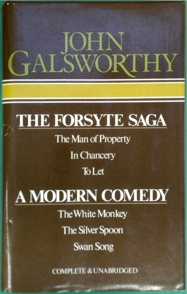 The Forsyte Saga: The Man of Property, In Chancery, To Let and A Modern Comedy: The White Monkey, The Silver Spoon, Swan Song (Complete and Unabridged)