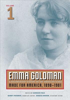 Emma Goldman: A Documentary History of the American Years, Volume 1: