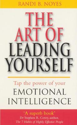 The Art Of Leading Yourself: Tap the power of your emotional